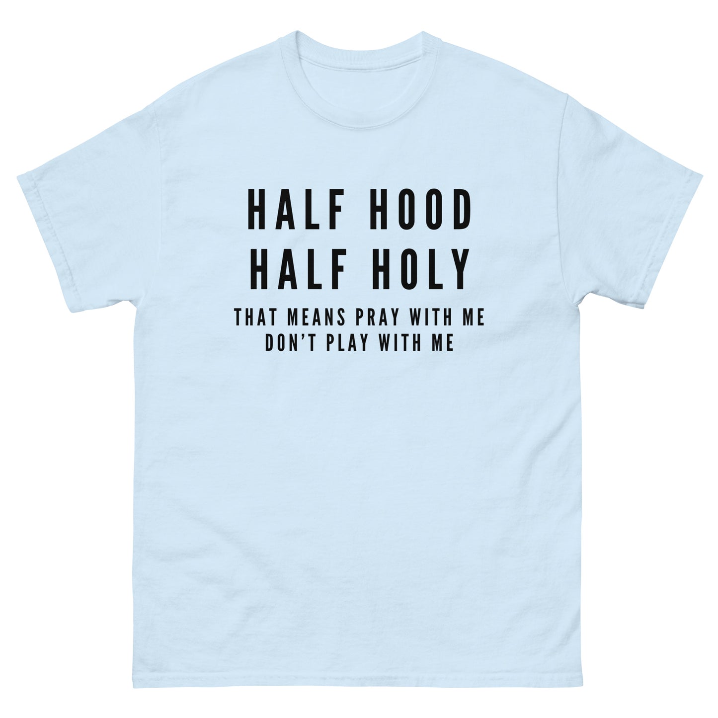 "Half Hood, Half Holy" Men's classic tee