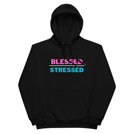 "Blessed > Stressed" Premium Hoodie