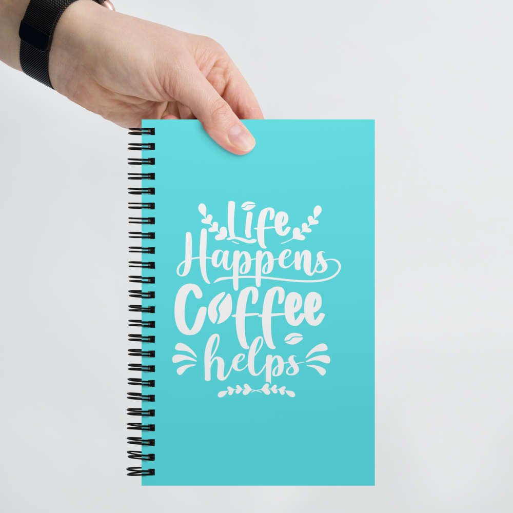 "Life Happens, Coffee Helps" Spiral notebook