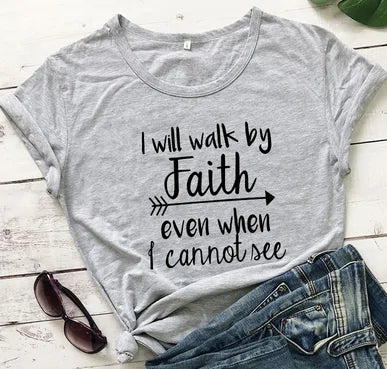 I Walk Faith Even When I Can't See T-Shirt