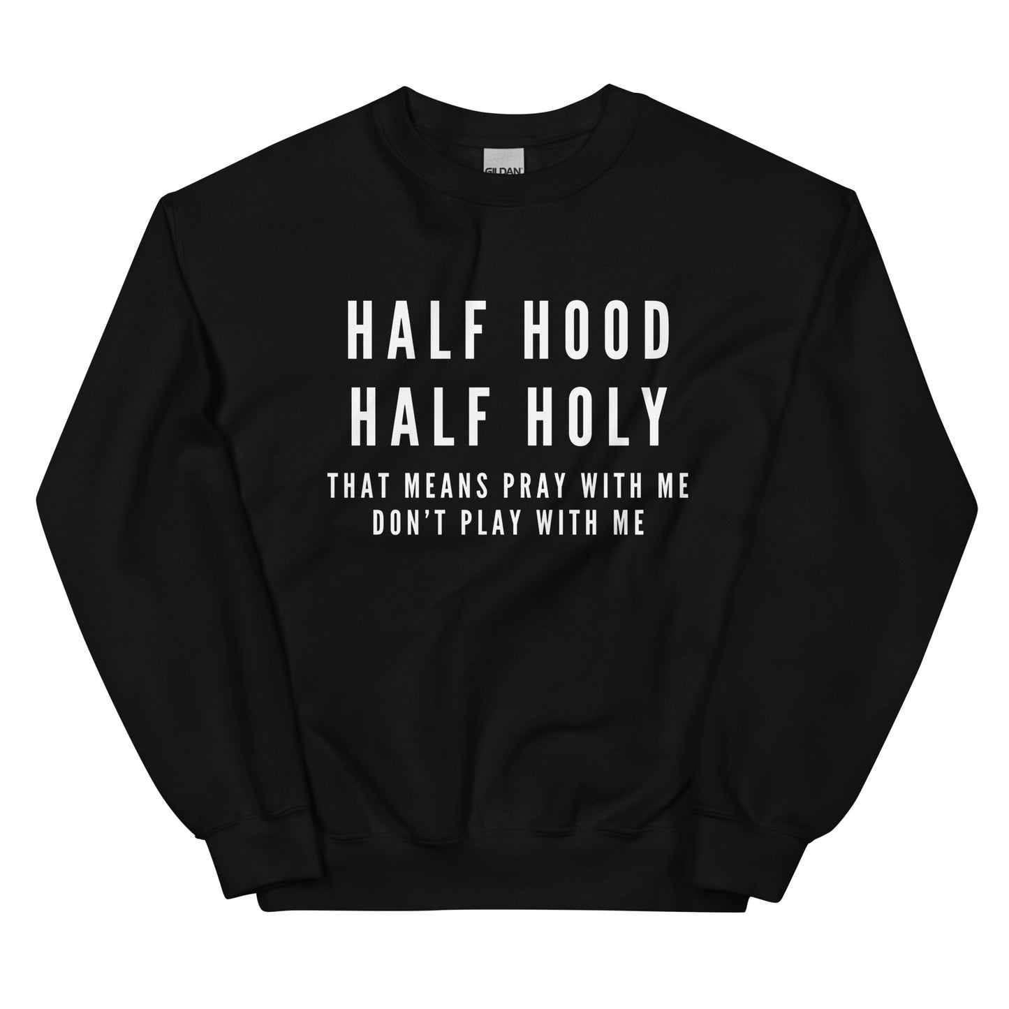 "Half Hood, Half Holy" Unisex Sweatshirt