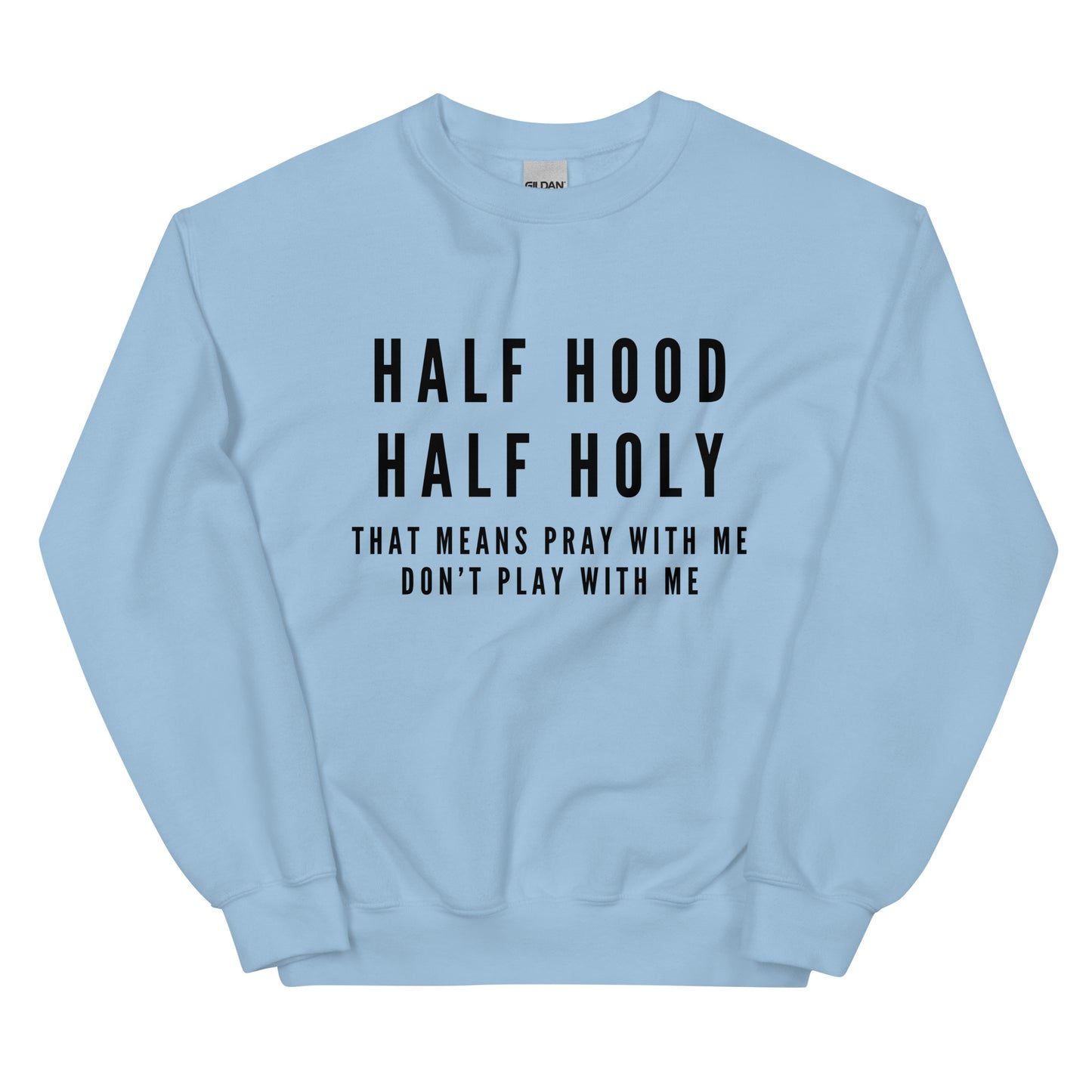 "Half Hood, Half Holy" Unisex Sweatshirt