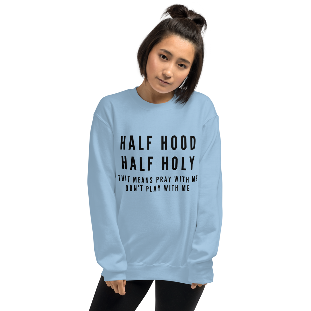 "Half Hood, Half Holy" Unisex Sweatshirt