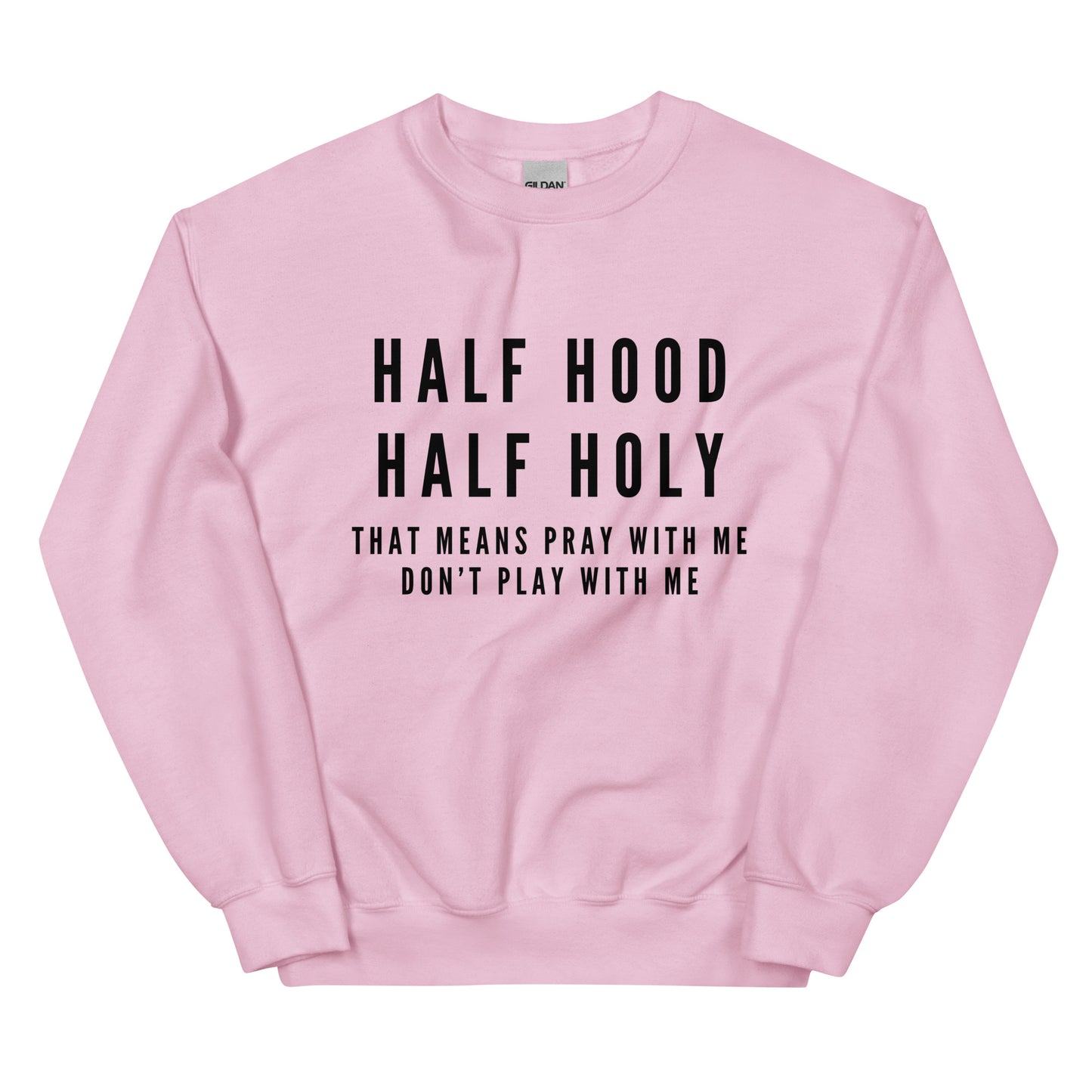 "Half Hood, Half Holy" Unisex Sweatshirt