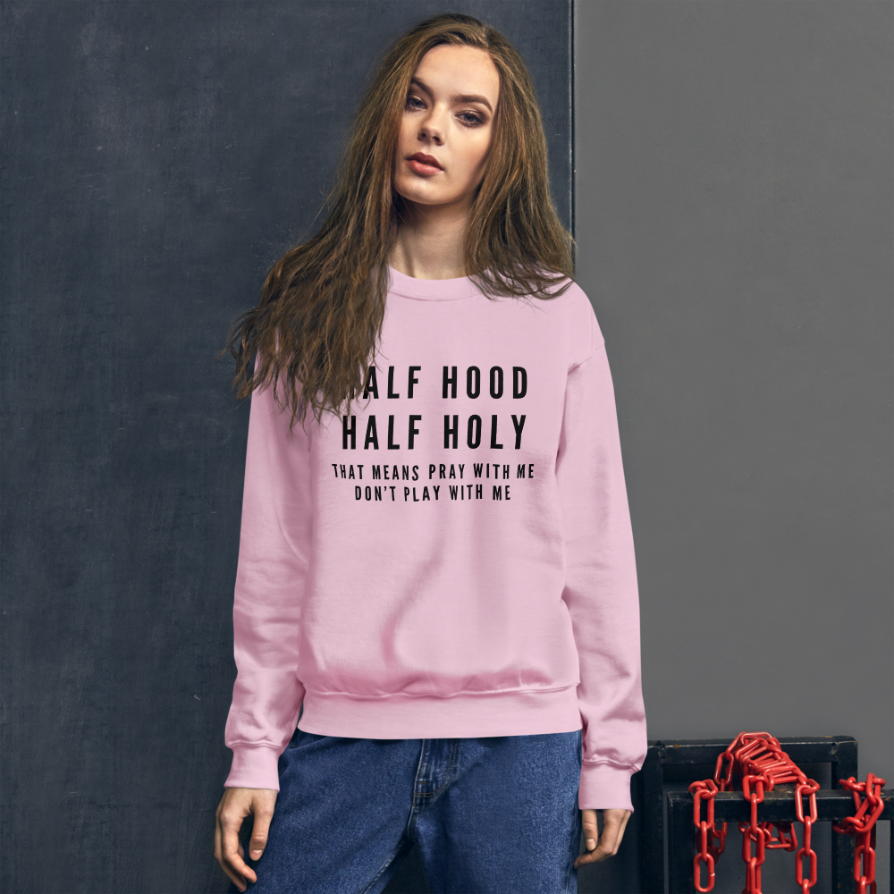 "Half Hood, Half Holy" Unisex Sweatshirt