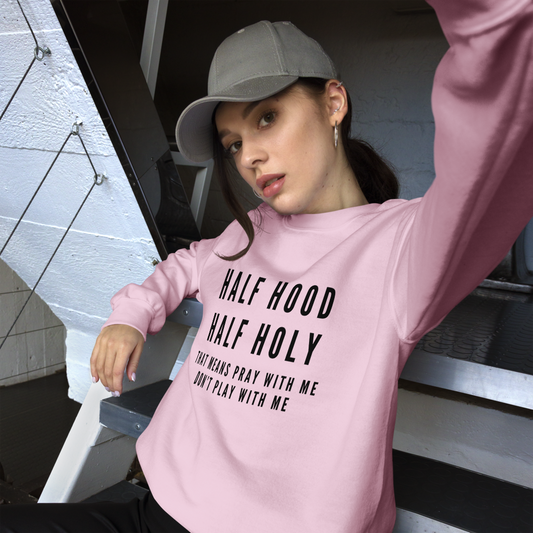 "Half Hood, Half Holy" Unisex Sweatshirt