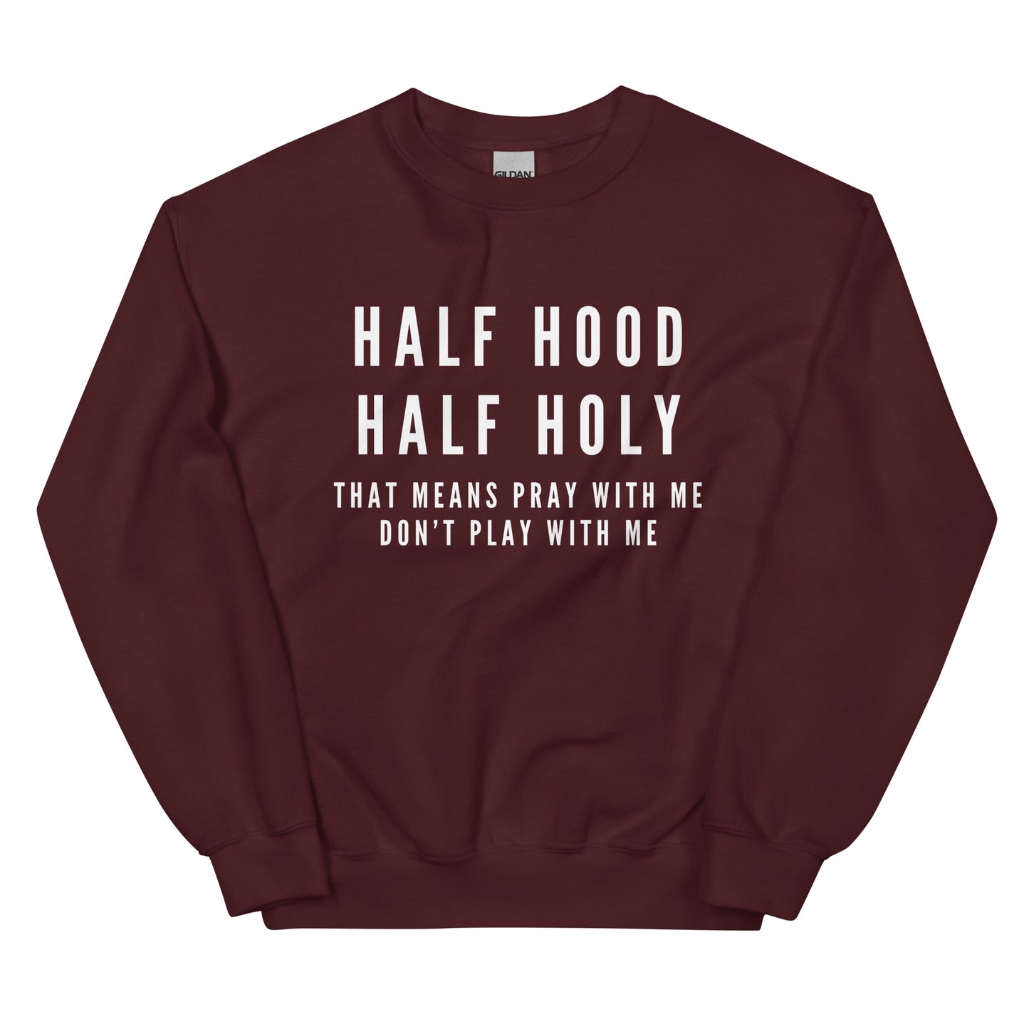 "Half Hood, Half Holy" Unisex Sweatshirt