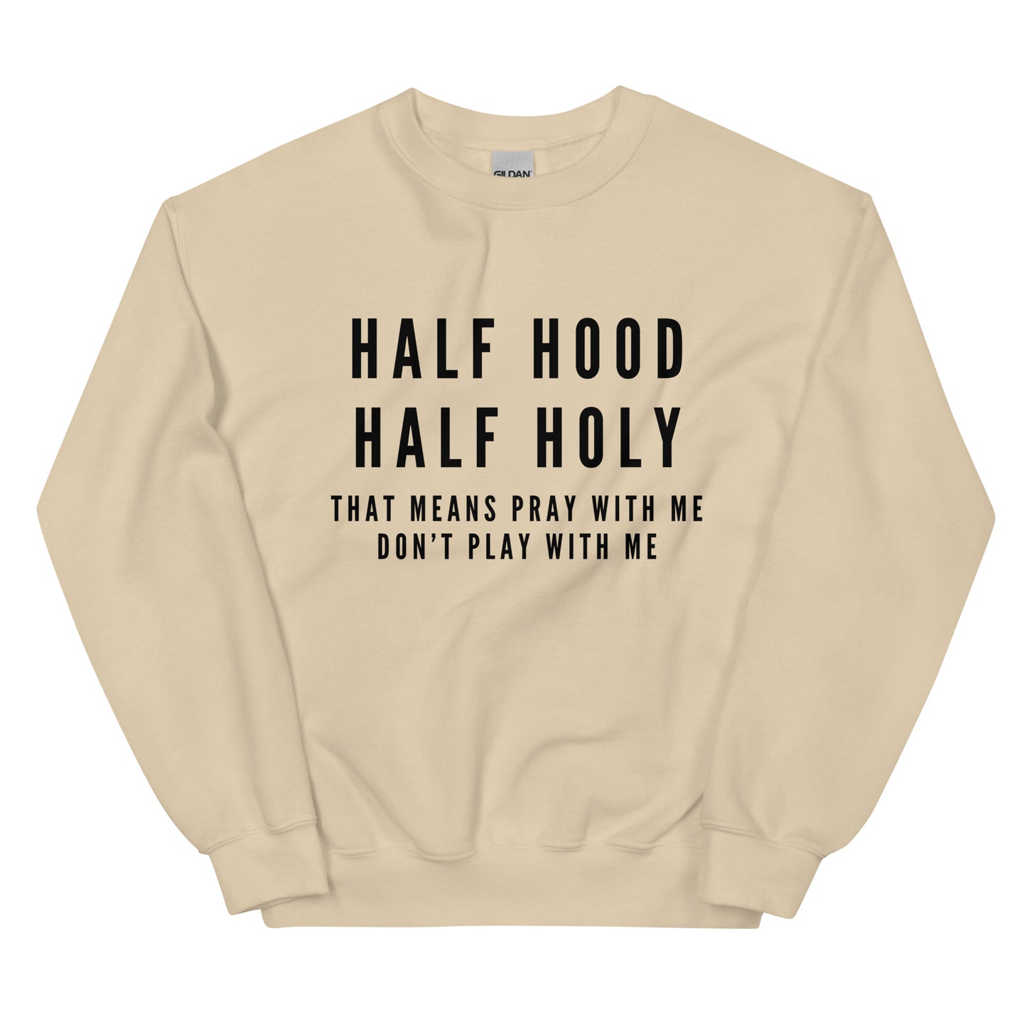 "Half Hood, Half Holy" Unisex Sweatshirt