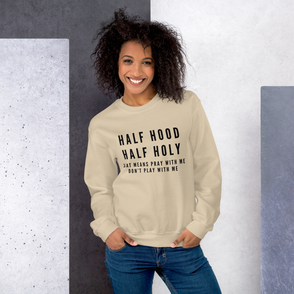 "Half Hood, Half Holy" Unisex Sweatshirt