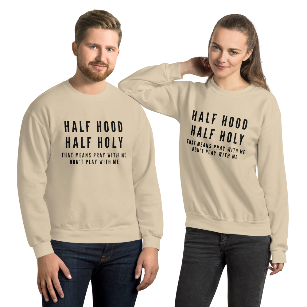 "Half Hood, Half Holy" Unisex Sweatshirt