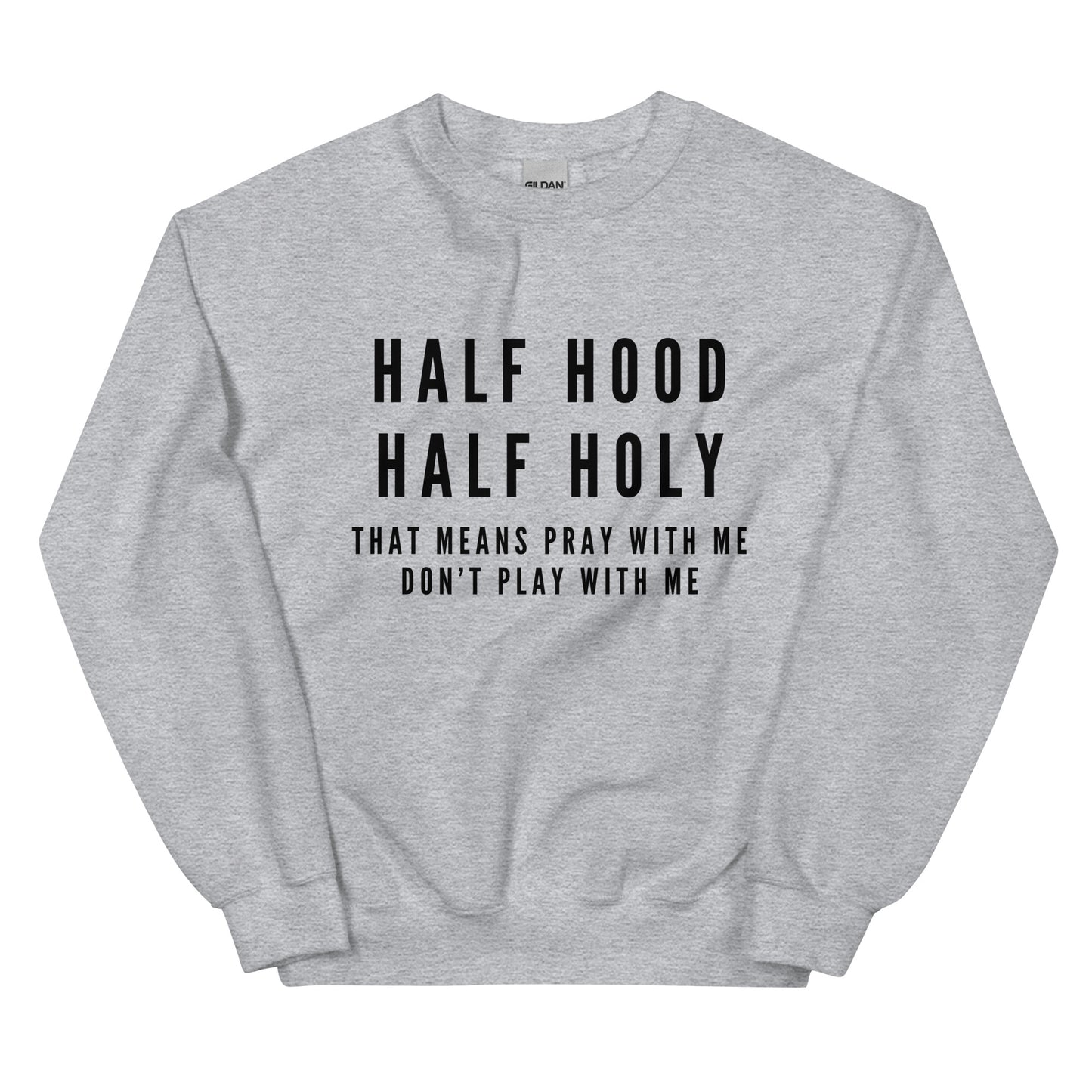 "Half Hood, Half Holy" Unisex Sweatshirt