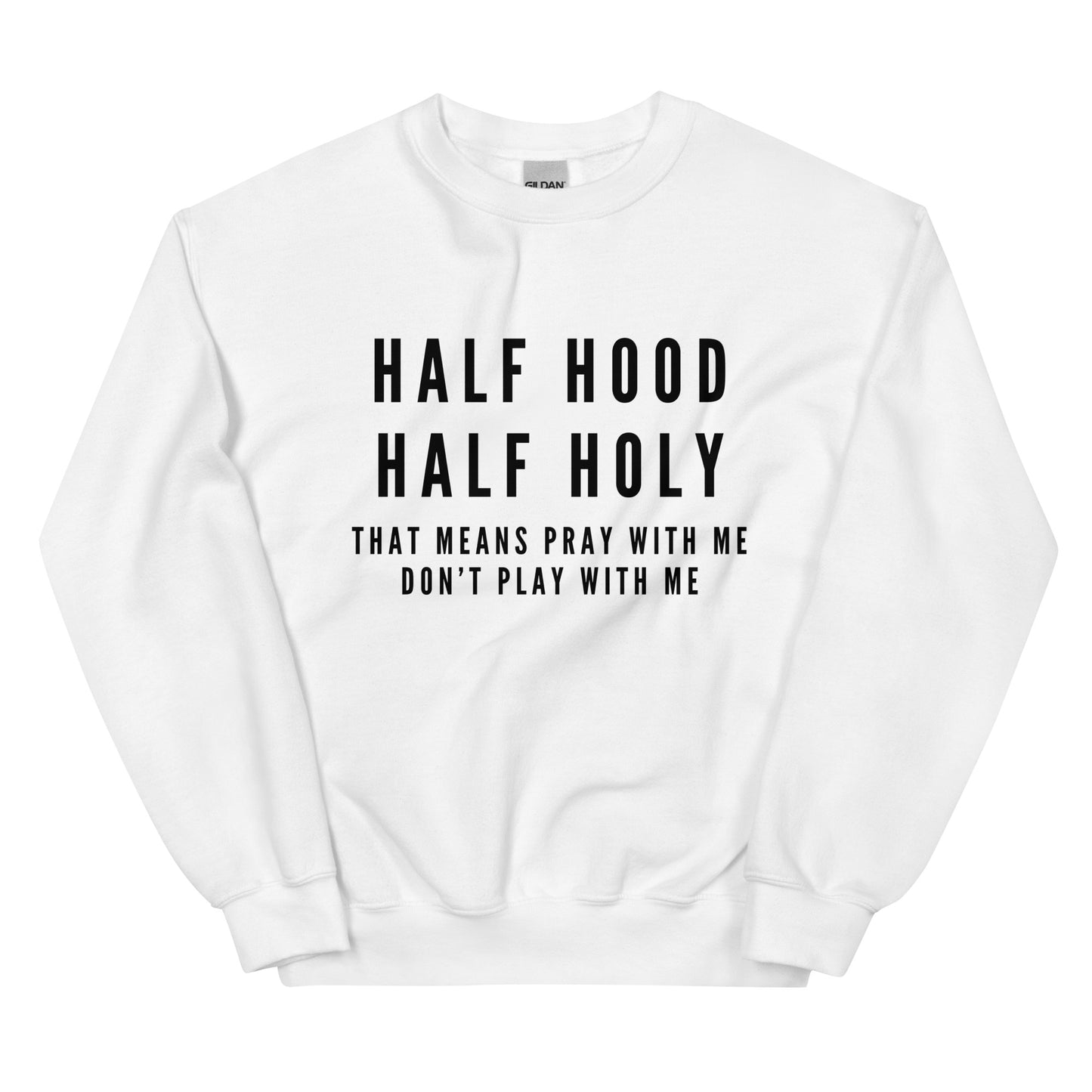 "Half Hood, Half Holy" Unisex Sweatshirt