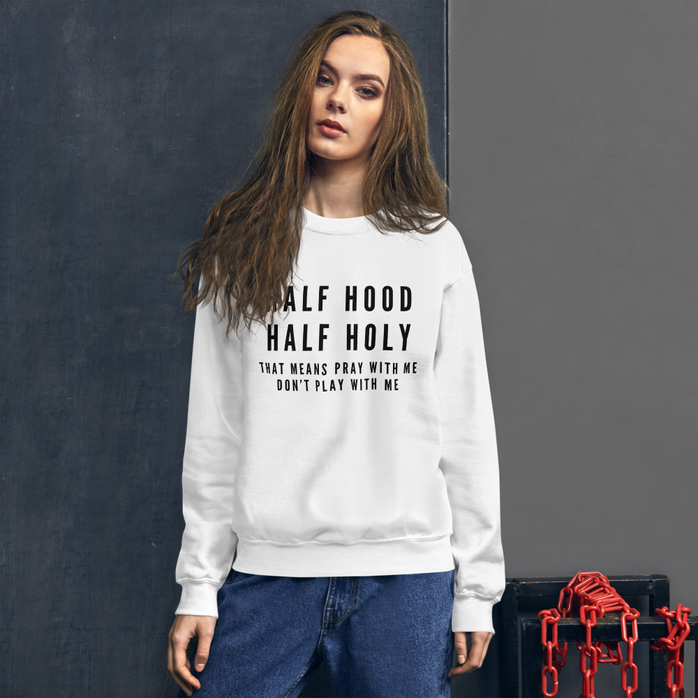 "Half Hood, Half Holy" Unisex Sweatshirt