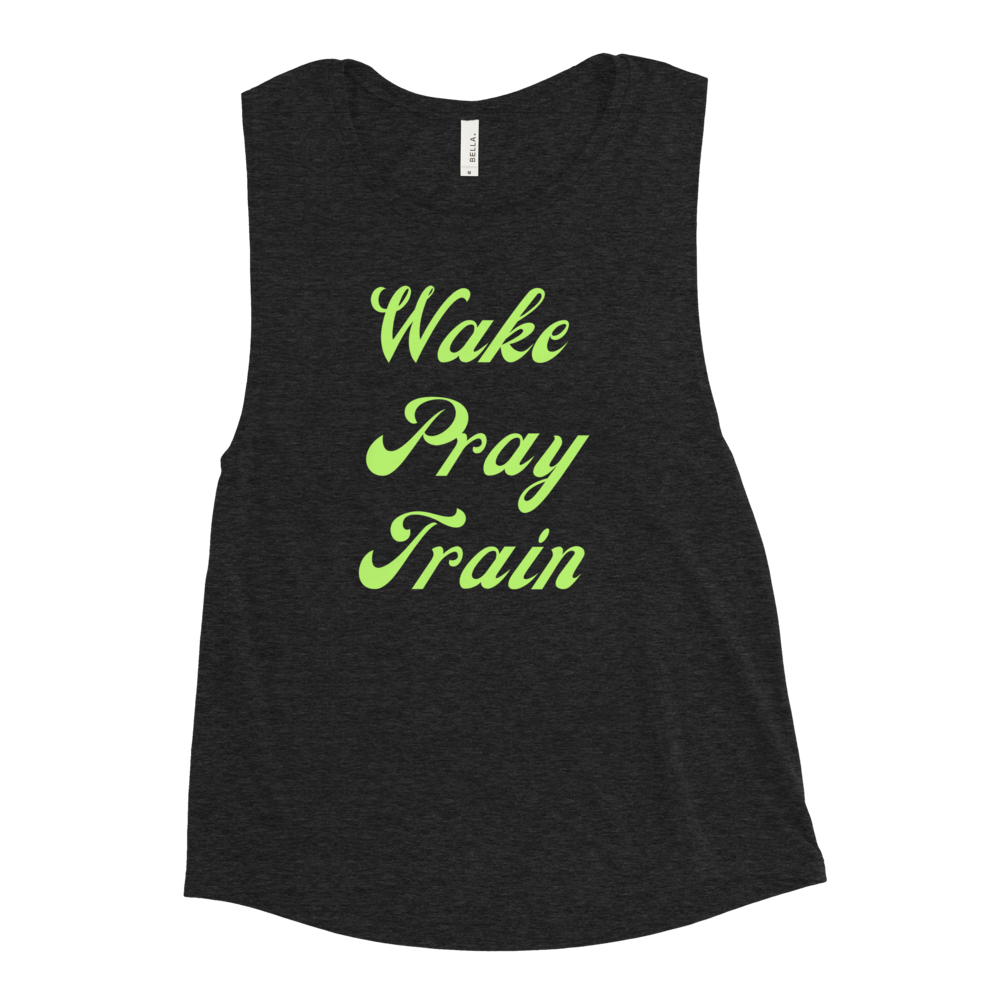 "Wake, Pray, Train" Ladies’ Muscle Tank