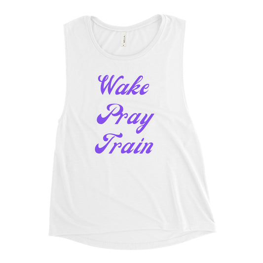 "Wake, Pray, Train" Ladies’ Muscle Tank