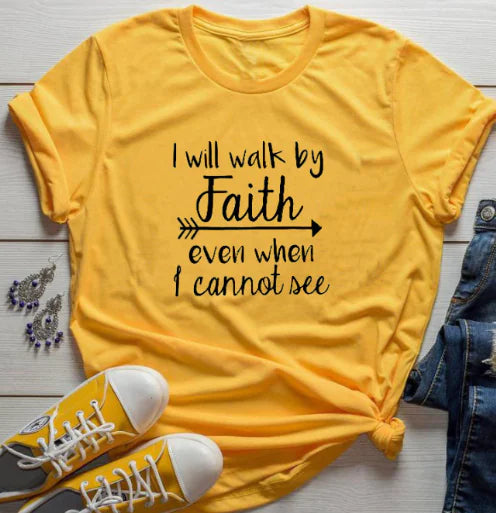 I Walk Faith Even When I Can't See T-Shirt